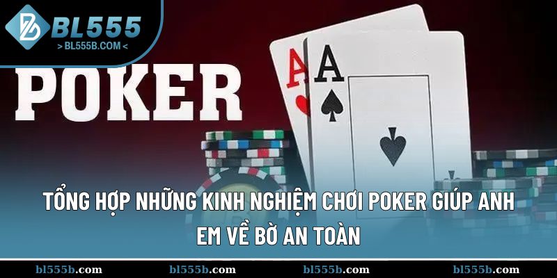 Tập hợp nhiều cách chơi poker hiệu quả an toàn