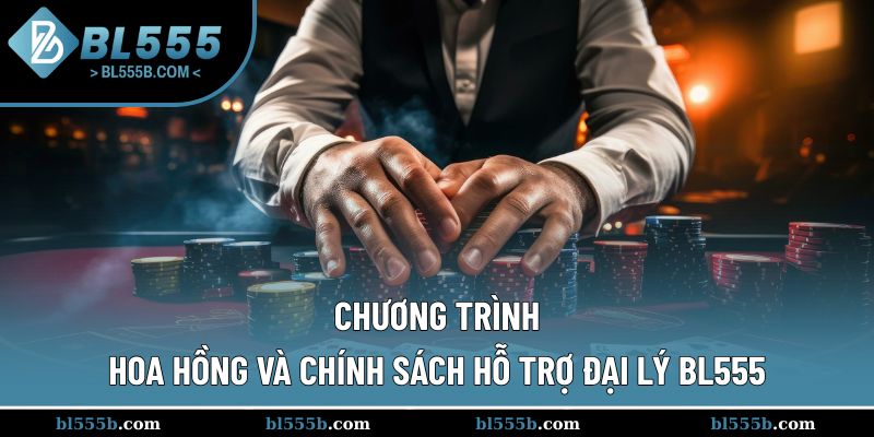 Đại lý BL555 nhận được nhiều lợi ích hấp dẫn