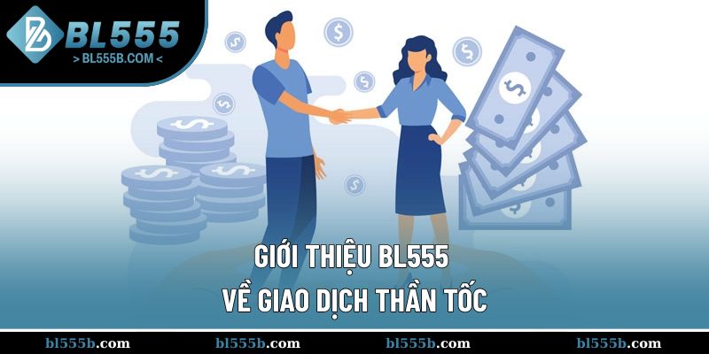 Tốc độ giao dịch tại BL555 chỉ trong vòng 5 phút