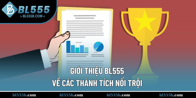 Giới thiệu BL555 với nhiều thành tích nổi trội