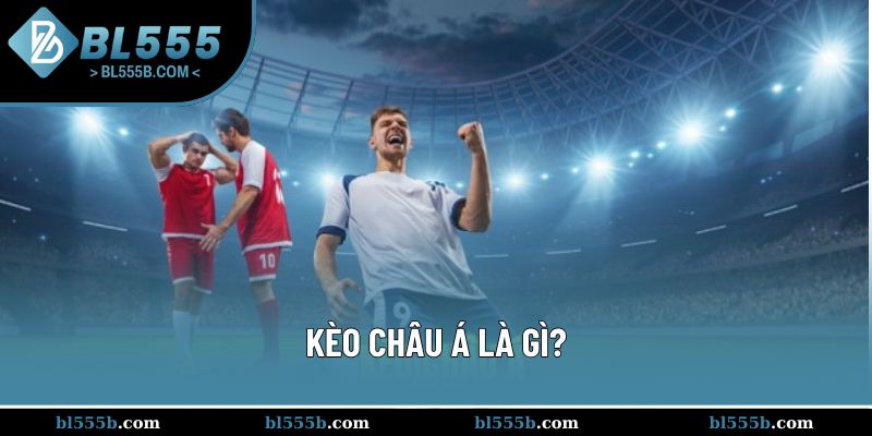 Kèo châu Á chi tiết - Thỏa sức chơi thể thao cùng chúng tôi