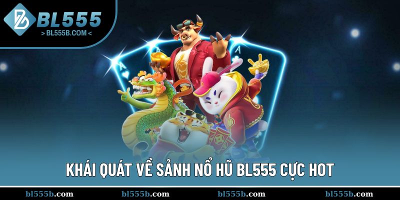 Khái quát chi tiết về sảnh nổ hũ cực hot