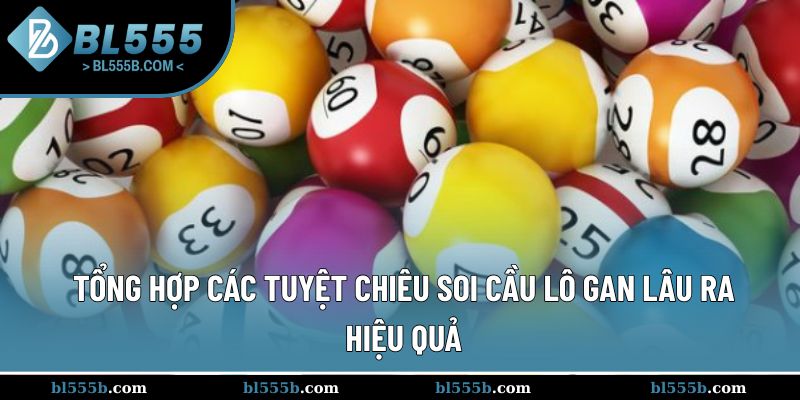 Các bí kíp chơi lô gan lâu ra bất bại từ các cao thủ