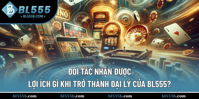 Chương trình chính sách hỗ trợ đại lý BL555