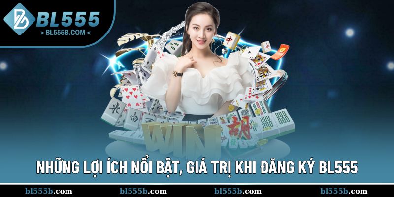 Một số lợi ích khi đăng ký tại BL555