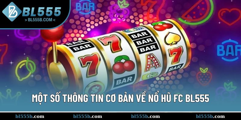 Tìm hiểu khái niệm nổ hũ FC BL555