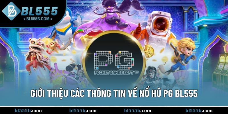 Đôi nét về nổ hũ PG BL555 mà người chơi cần biết