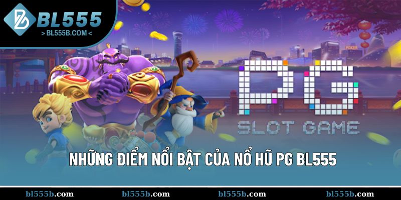 Những yếu tố làm nên sức hút đặc biệt của nổ hũ PG