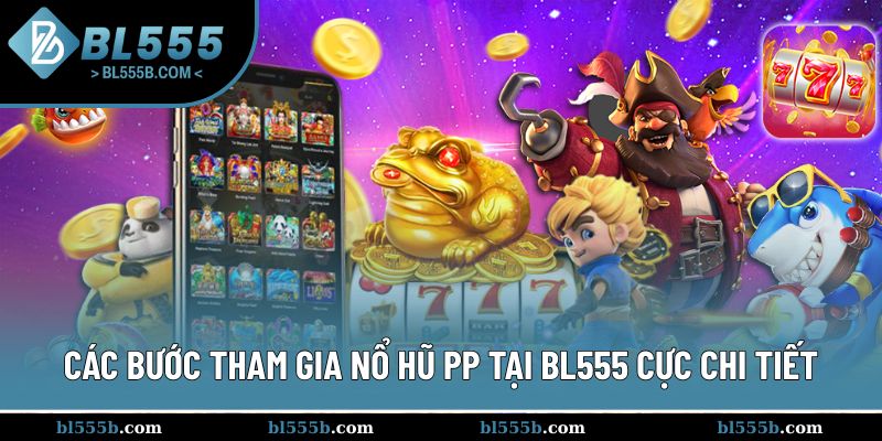 Hướng dẫn các bước để trải nghiệm nổ hũ PP nhanh nhất