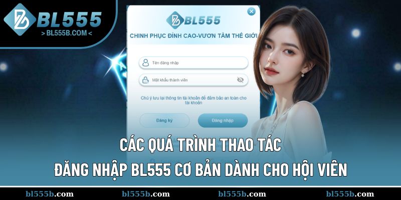 Các bước đăng nhập BL555 cơ bản và cần thiết