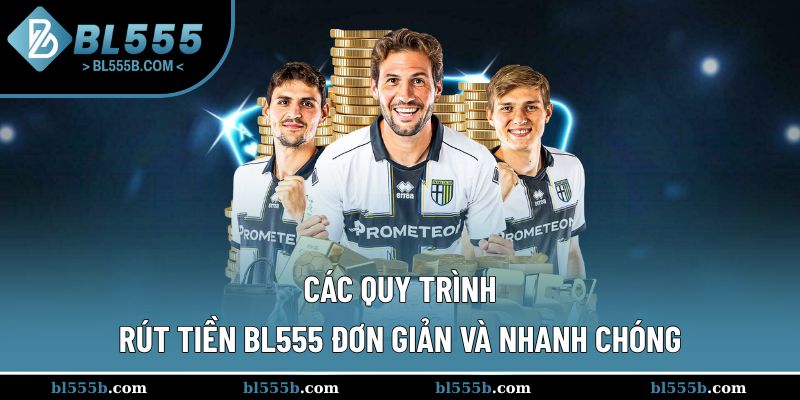 Các quy trình cơ bản, dễ thao tác tại BL555
