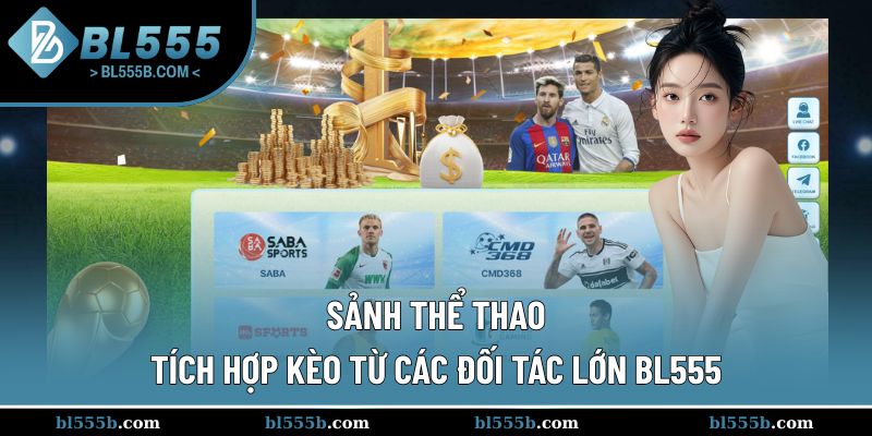 Sảnh thể thao tích hợp kèo từ các đối tác lớn BL555