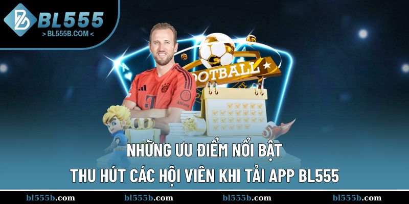 Một số ưu điểm được ưa thích tại BL555